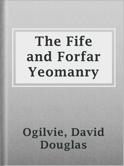 Title details for The Fife and Forfar Yeomanry by David Douglas Ogilvie - Available